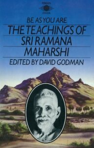 be as you are the teachings of sri ramana maharshi edited by david godman